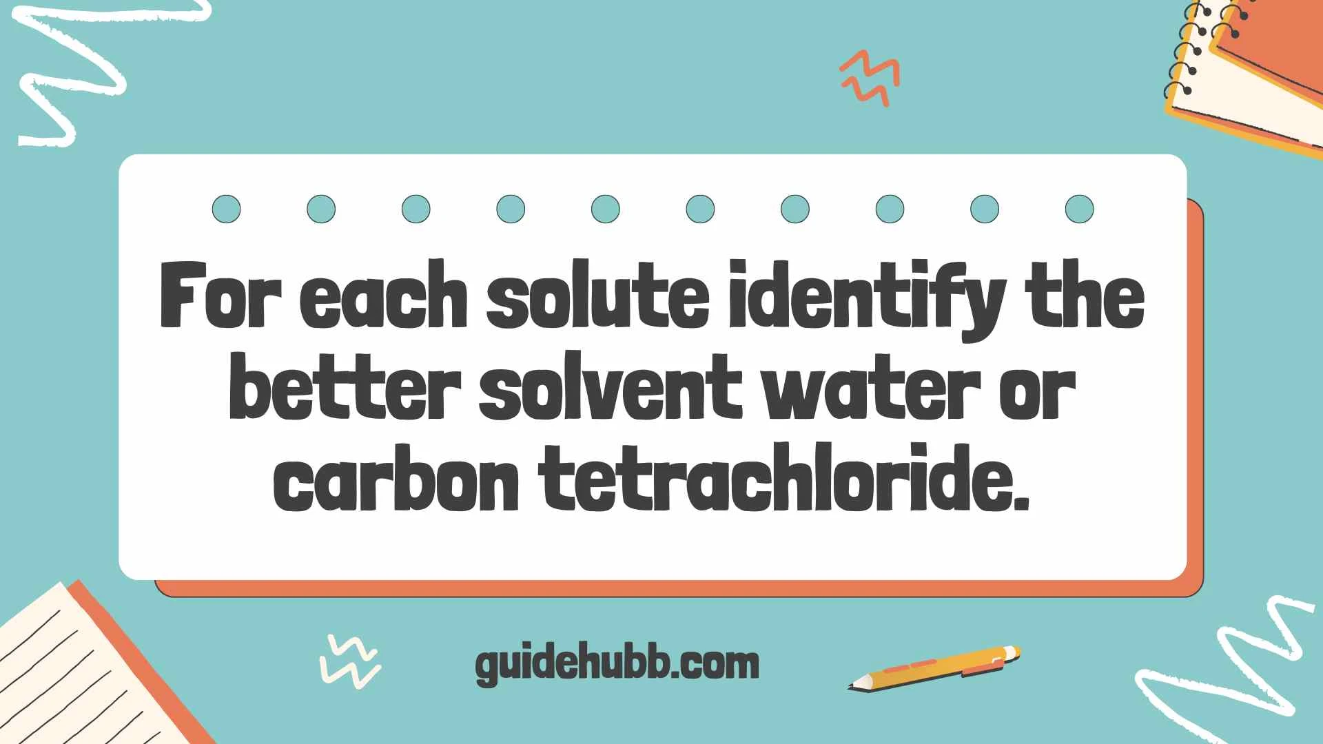 for each solute identify the better solvent water or carbon tetrachloride.