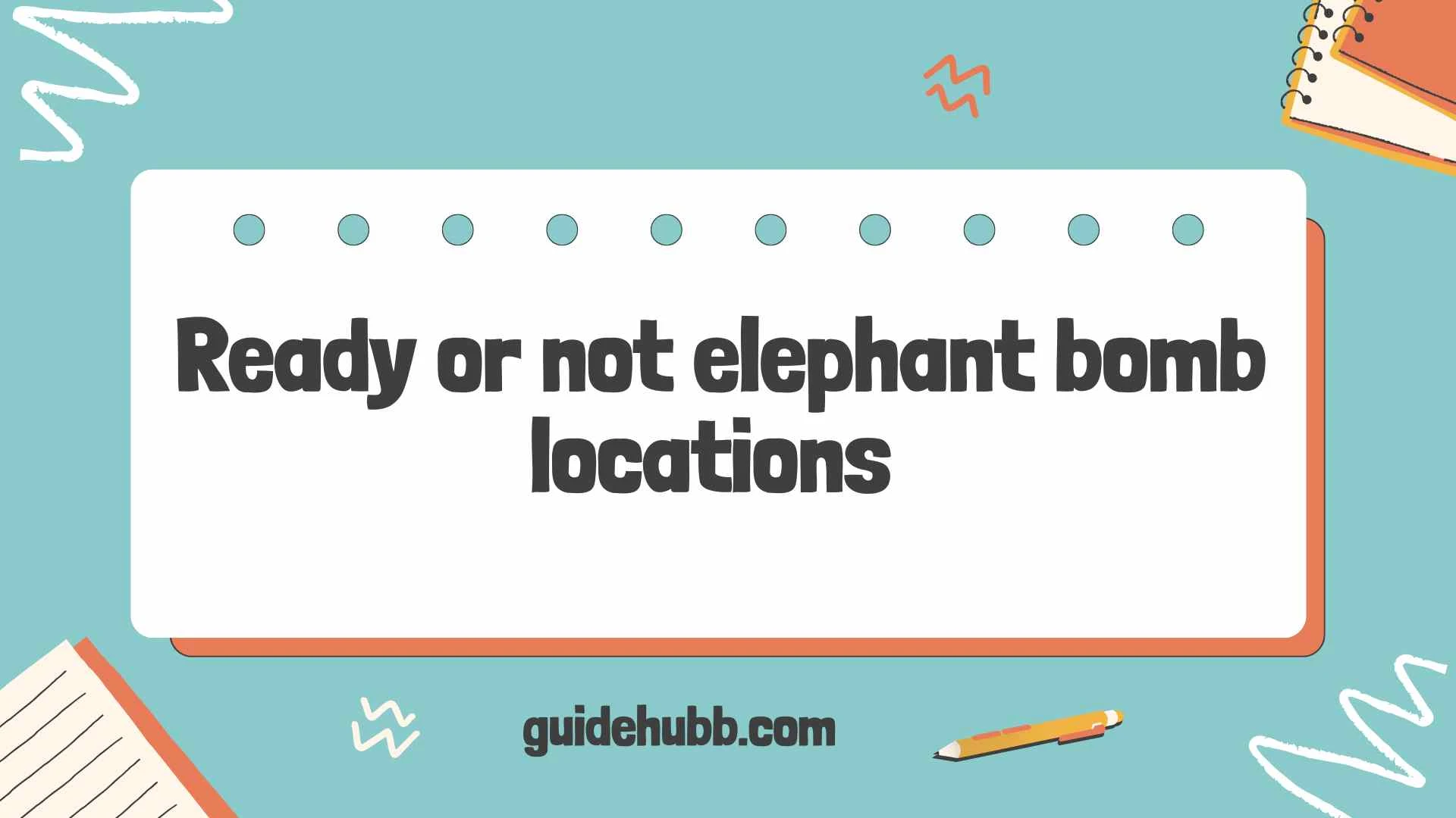 ready or not elephant bomb locations