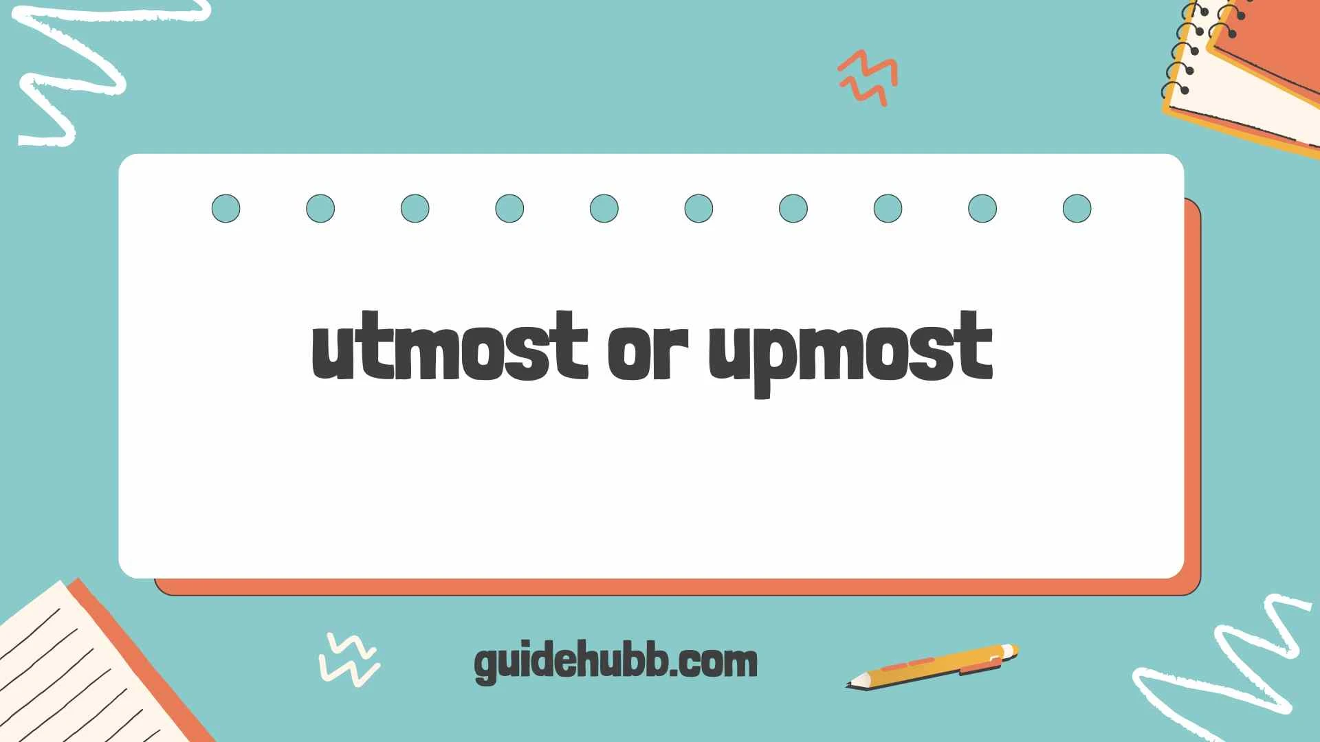utmost or upmost