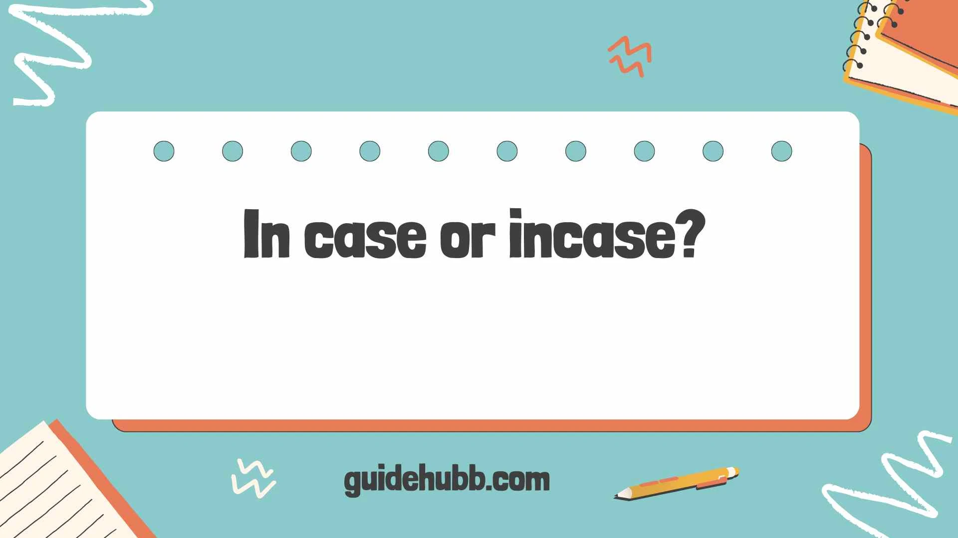 in case or incase