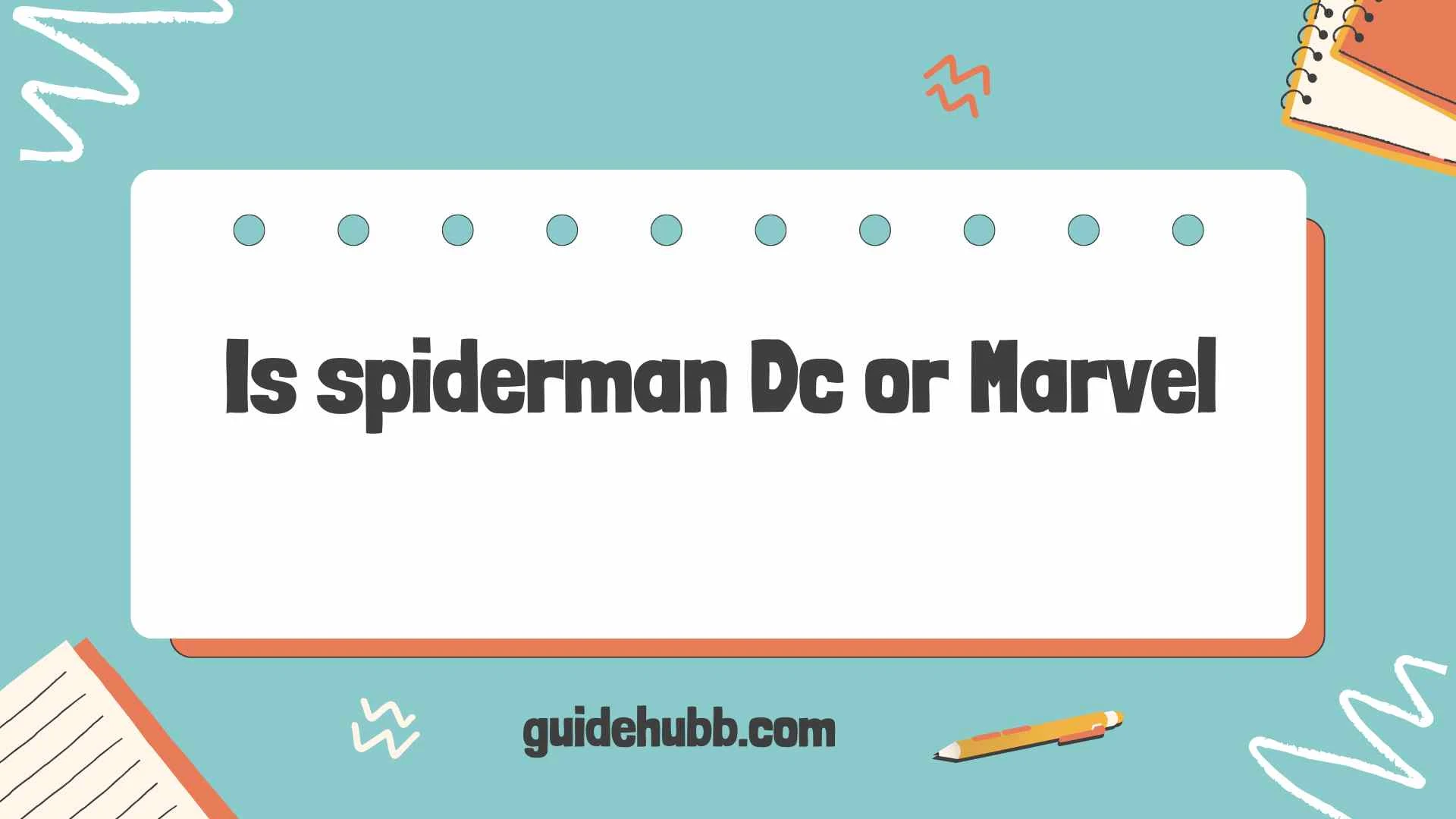Is spiderman Dc or Marvel