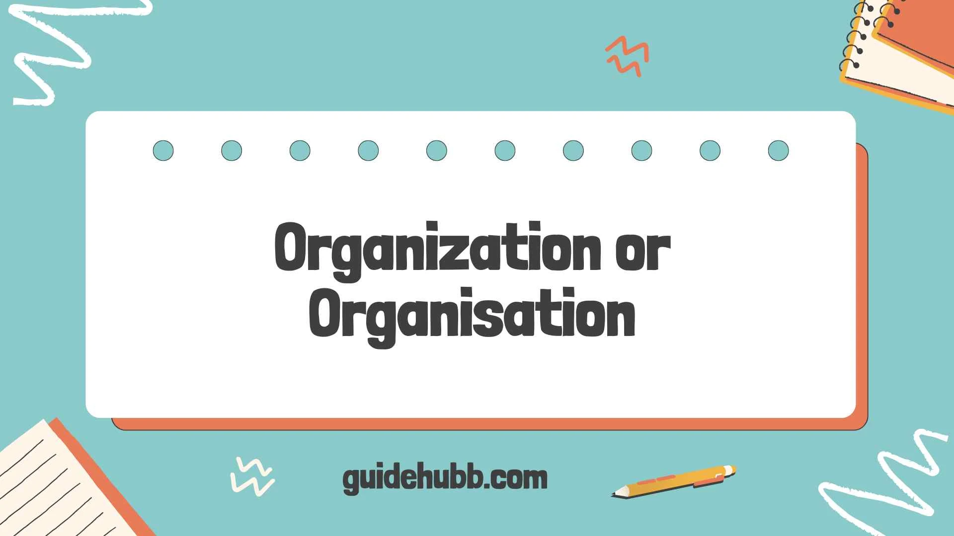 Organization or Organisation