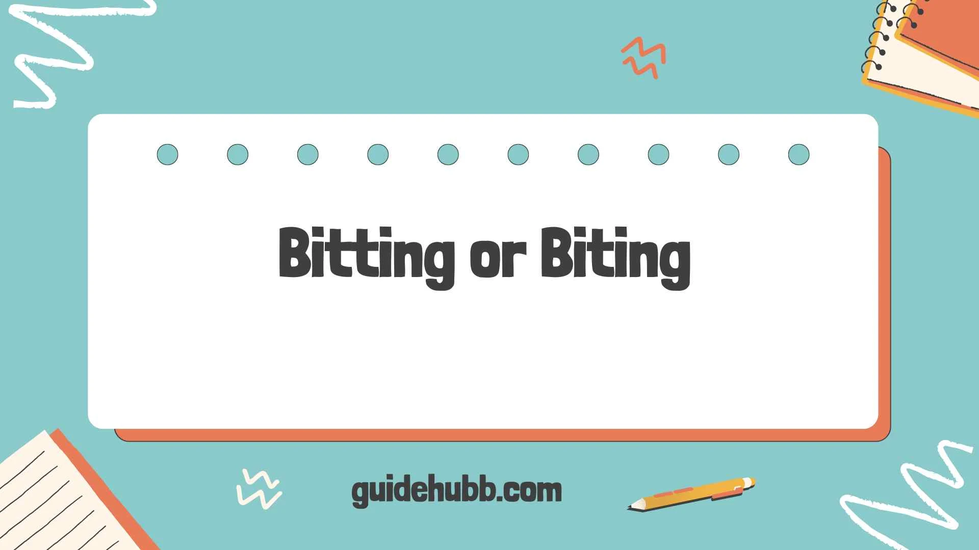 Bitting or Biting