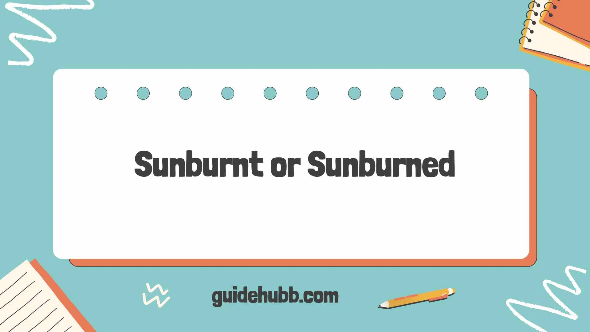 sunburnt or sunburned