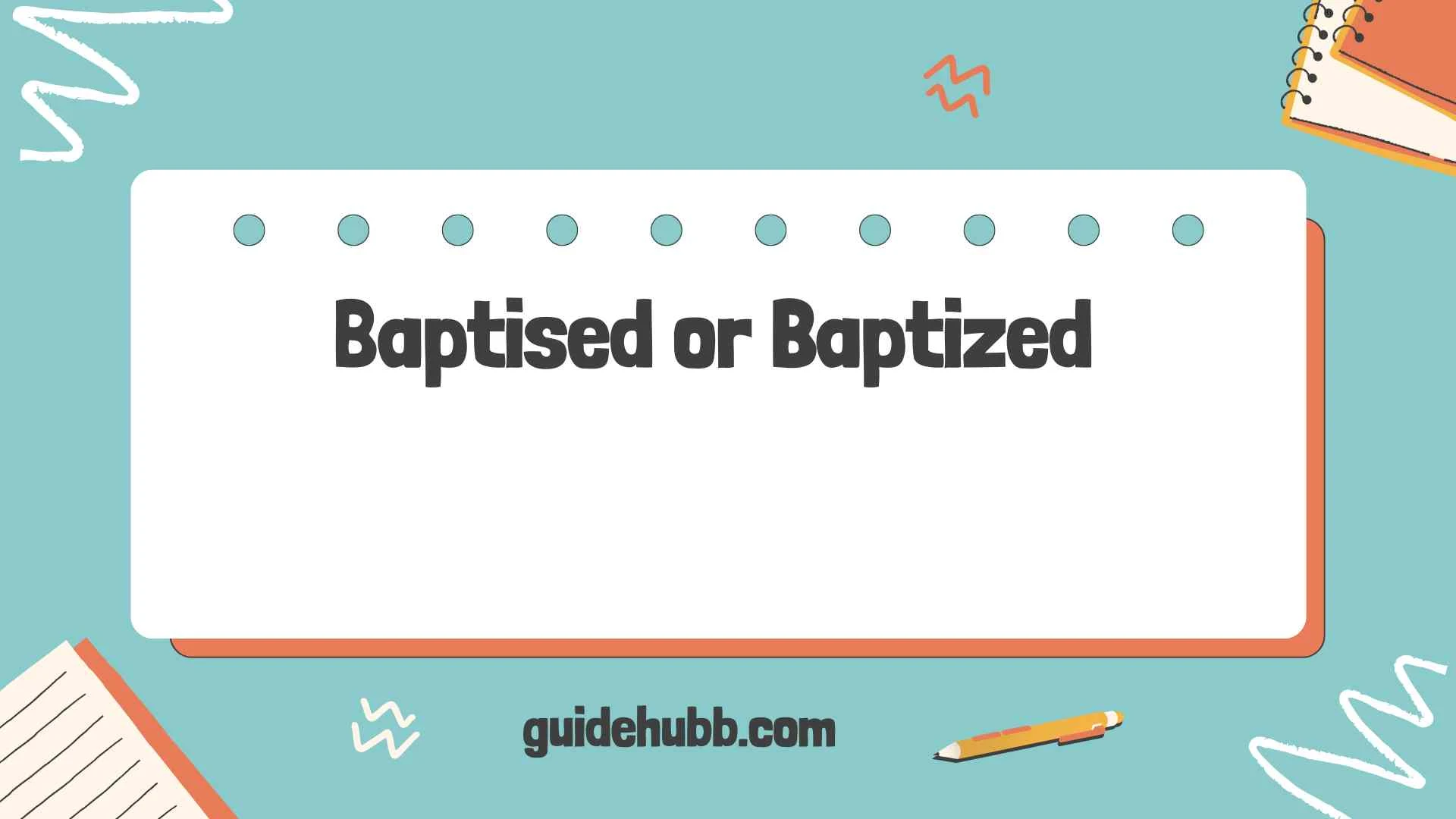 Baptised or Baptized