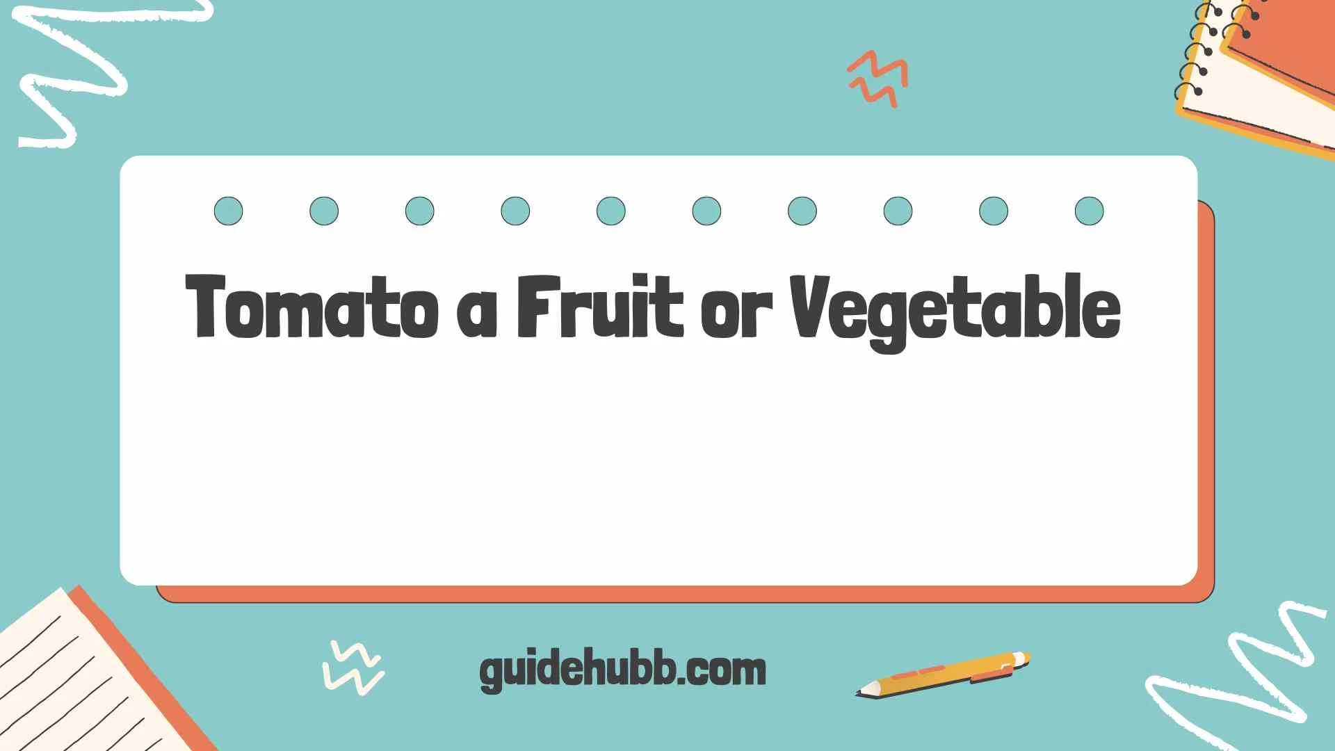 Tomato a Fruit or Vegetable