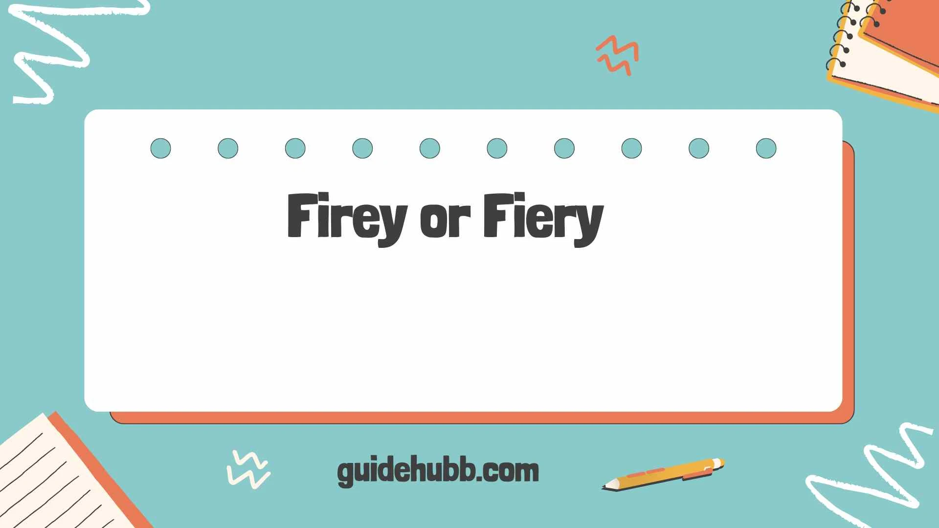 Firey or Fiery
