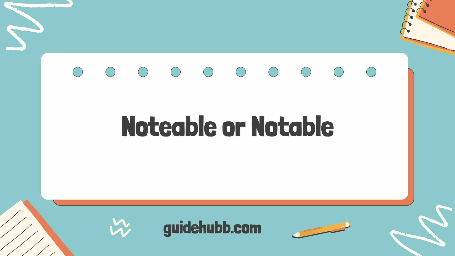 noteable or notable