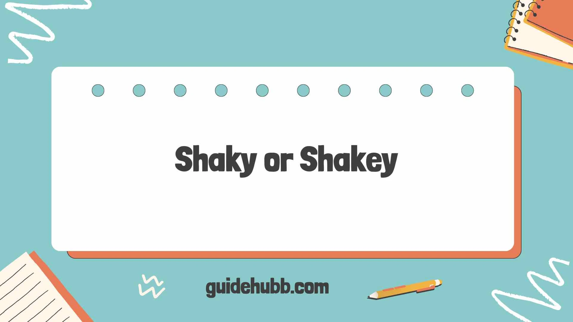 shaky or shakey