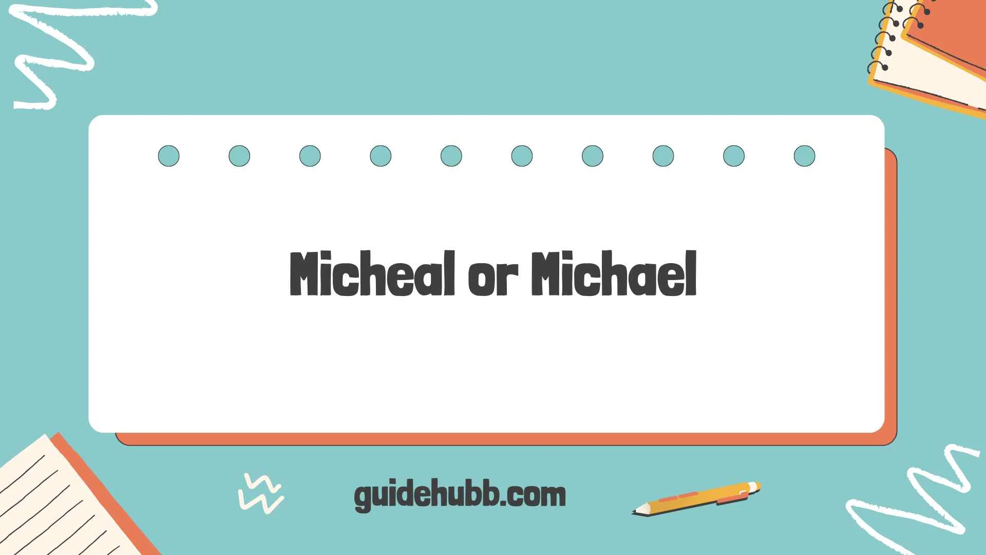 Micheal or Michael