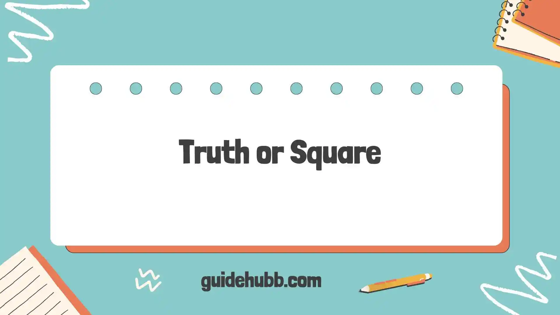 truth or square